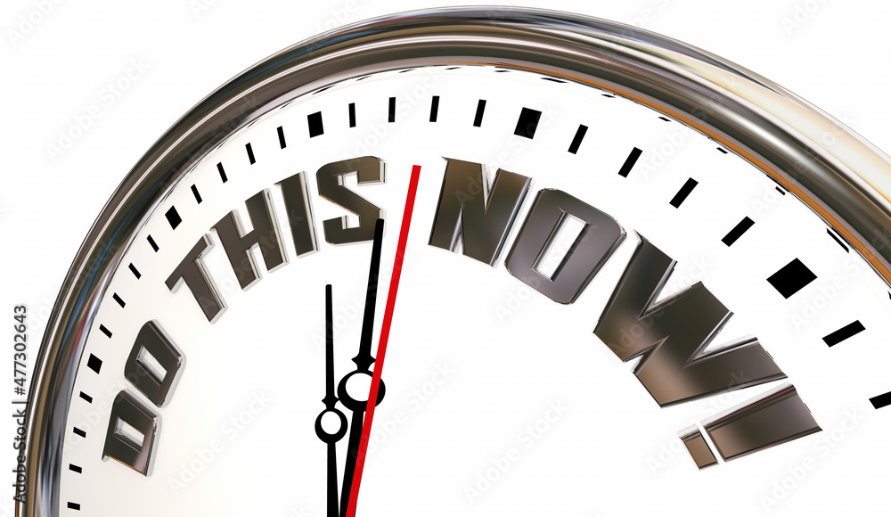 Do This Now Time Running Out Deadline Clock Countdown 3d Illustration Do This Now Time Running Out Deadline Clock Countdown 3d Illustration