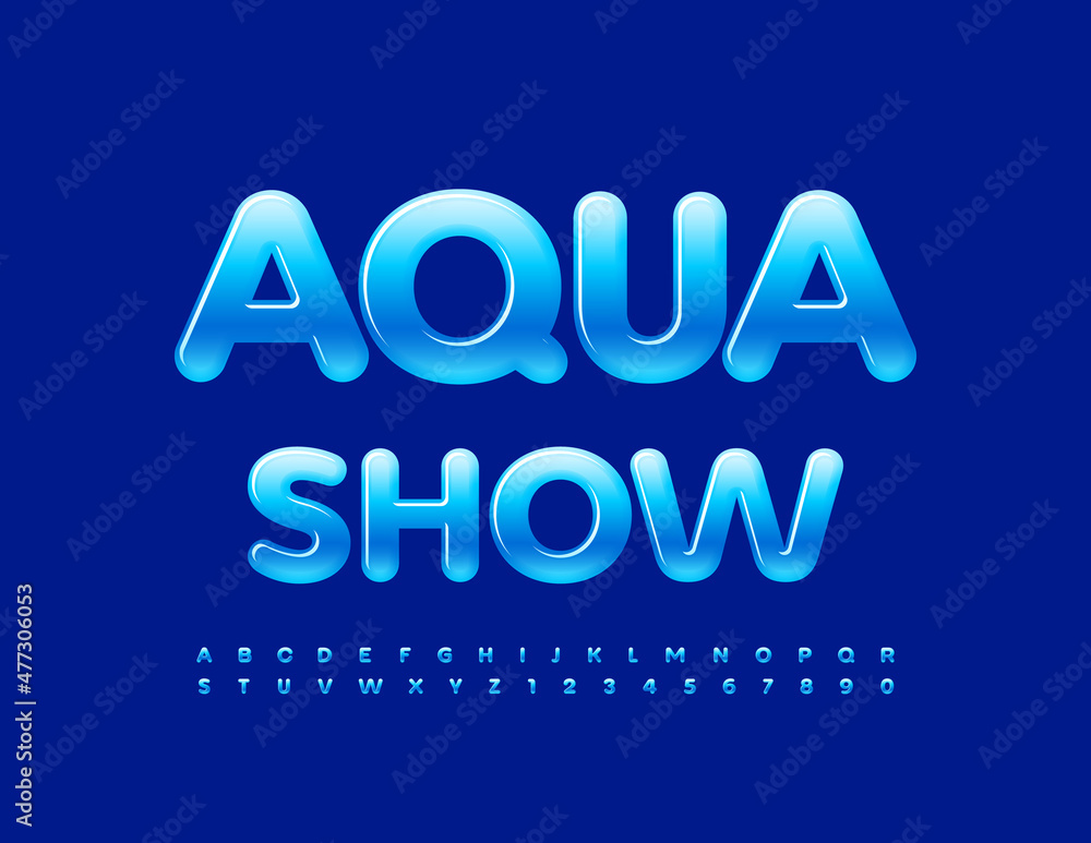 Vector creative sign Aqua Show. Glossy Font for Kids. Bright Alphabet Letters and Numbers Vector creative sign Aqua Show. Glossy Font for Kids. Bright Alphabet Letters and Numbers
