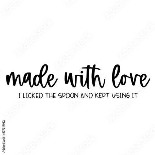made with love i licked the spon and kept using it background inspirational quotes typography lettering design photo