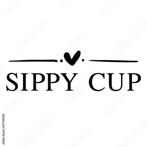 sippy cup background inspirational quotes typography lettering design