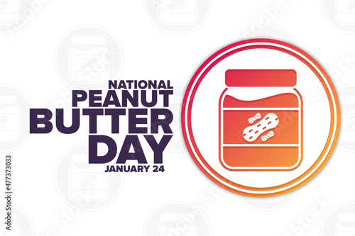 National Peanut Butter Day. January 24. Holiday concept. Template for background, banner, card, poster with text inscription. Vector EPS10 illustration.