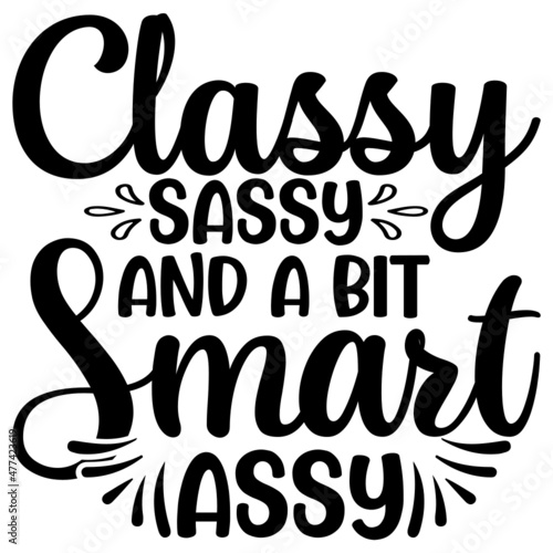 Classy Sassy And A Bit Smart Assy Svg