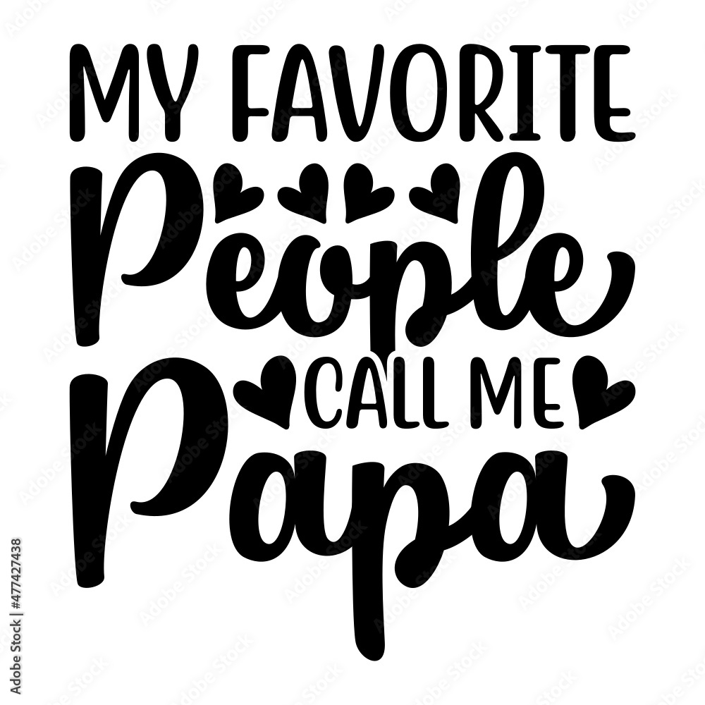 my favorite people call me papa Svg