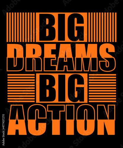 Big dream big action typography tshirt design