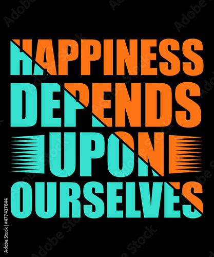Happiness depends upon ourselves typography tshirt design