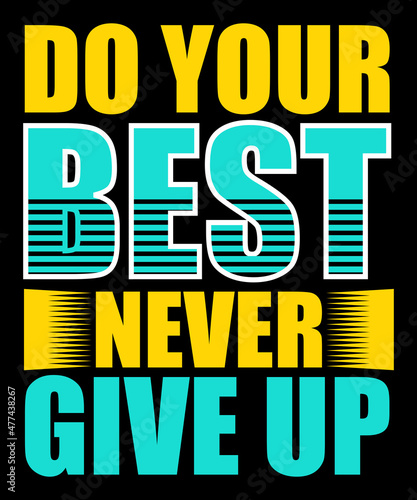 always do your best never give up typography tshirt design