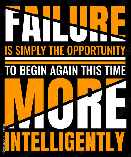 Failure is simply the opportunity to begin again, this time more intelligently typography t shirt design