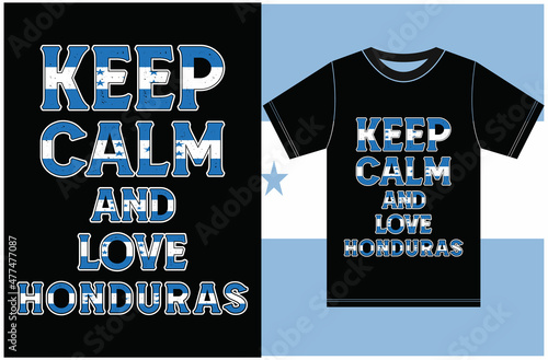 Keep calm and love Honduras. Keep calm and love the T-shirt. Honduras Flag Vector Design.Typography T-shirt Design. Keep Calm T-shirt.
