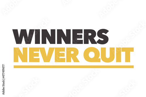 Modern, simple, bold typographic design of a saying "Winners Never Quit" in yellow and grey colors. Cool, urban, trendy and vibrant graphic vector art © theendup