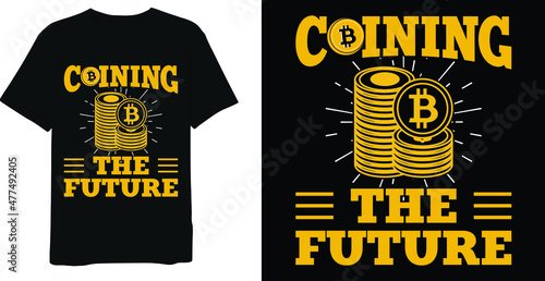 Coining The Future Saying Graphic Bitcoin t-shirt Design