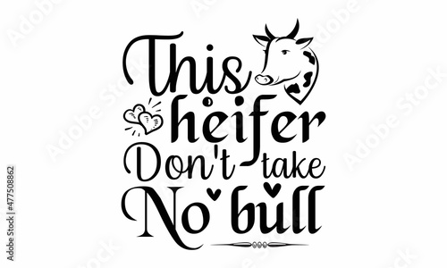 This heifer don't take no bull-On a white isolated background. Great print for posters, decorative boards, and cards. In vintage style. Isolated on white background. Inspiration graphic design.