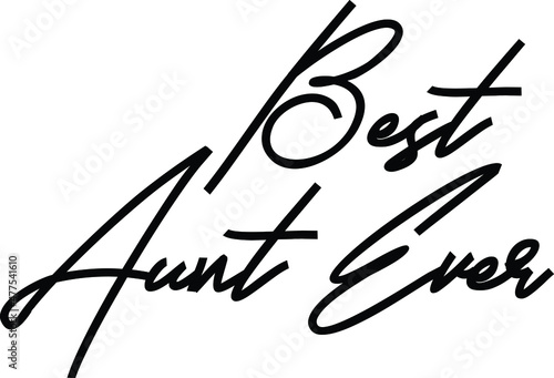 Valokuva Best Aunt Ever Beautiful Cursive Text Typography