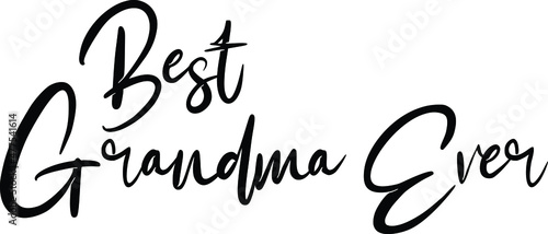 Best Grandma Ever Calligraphy idiom Bold Text Phrase