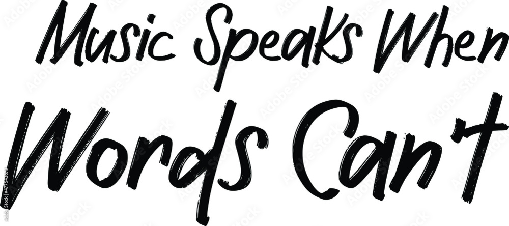 Music Speaks When Words Can't Black Color Cursive Typography Text
