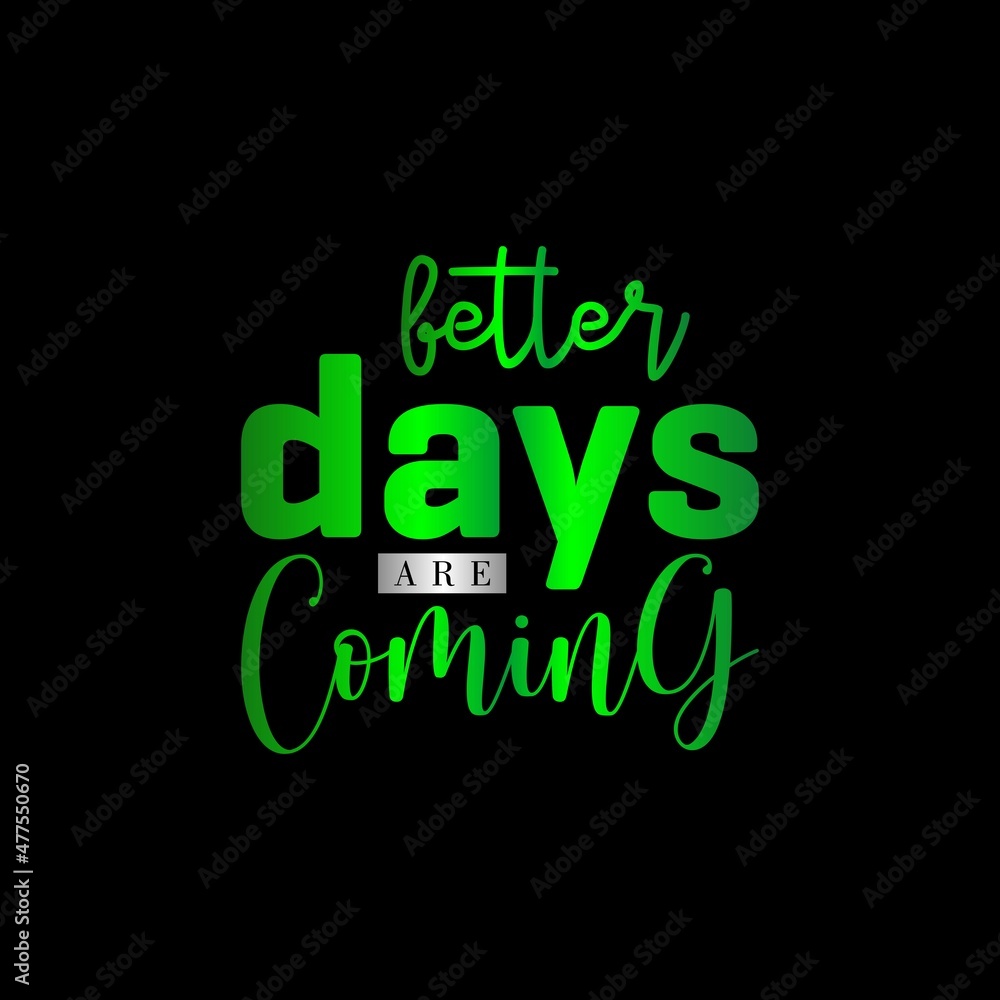 QUOTES MOTIVATION SPIRIT BETTER DAYS ARE COME QUOTES MOTIVATION SPIRIT BETTER DAYS ARE COME