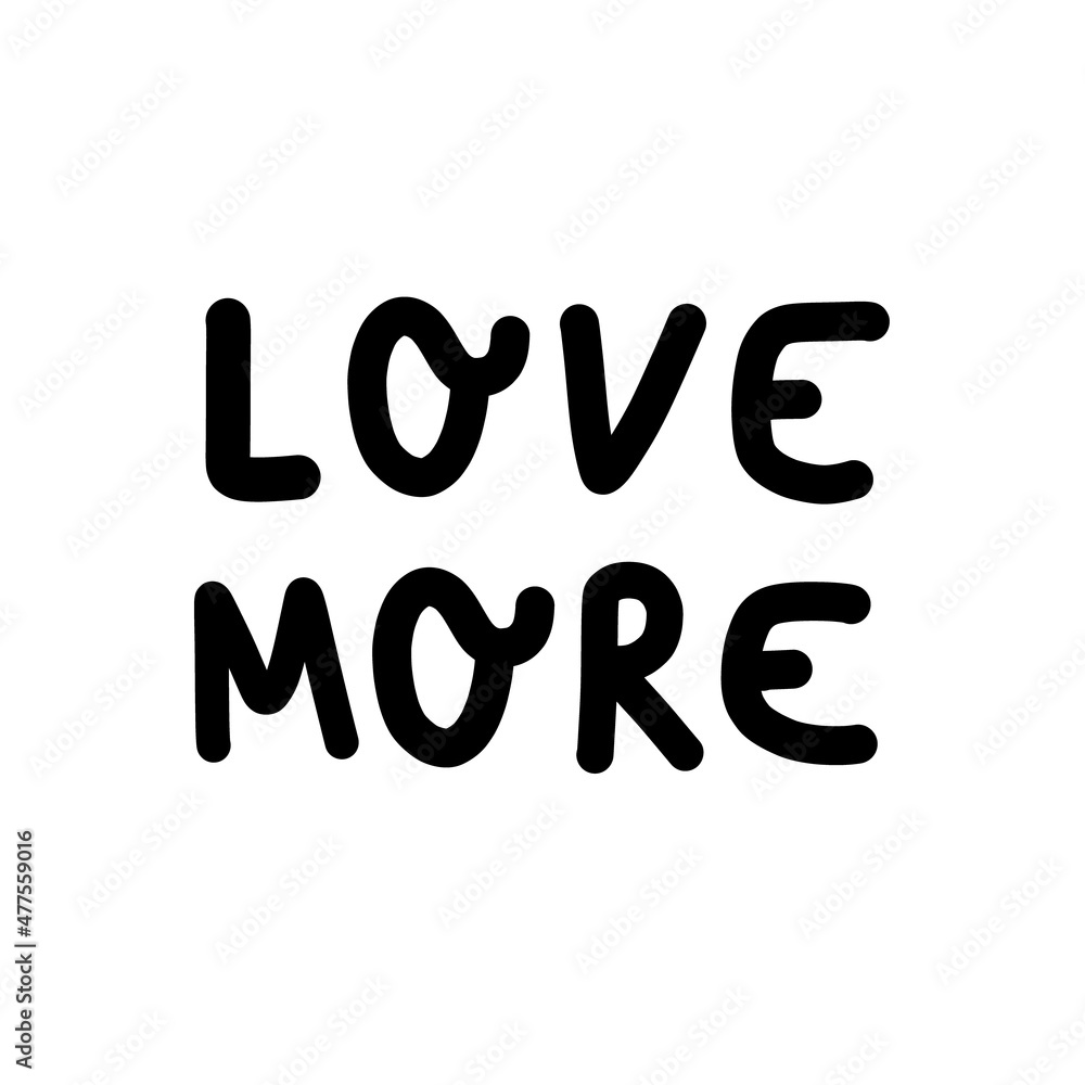 Love More phrase hand drawn comic abstract illustration on white background lettering. Wallpaper, flyers, invitation, posters, brochure, banners t-shirt. Romantic valentine's day or self-love slogan. Love More phrase hand drawn comic abstract illustration on white background lettering. Wallpaper, flyers, invitation, posters, brochure, banners t-shirt. Romantic valentine's day or self-love slogan.