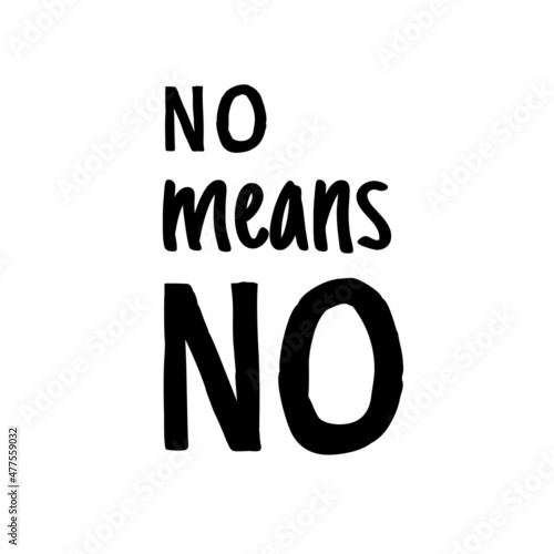 No means No hand drawn words text to support sexual harassment victims prevention. Stop gender violence. International Day for the Elimination of Violence against Women on white isolated background.