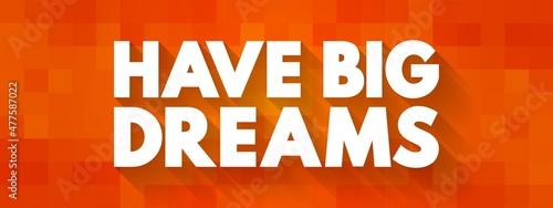 Have Big Dreams text quote, concept background