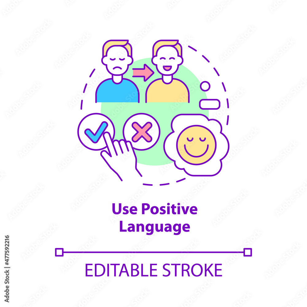 Use positive language concept icon. Client service strategy abstract idea thin line illustration. Isolated outline drawing. Editable stroke. Roboto-Medium, Myriad Pro-Bold fonts used Use positive language concept icon. Client service strategy abstract idea thin line illustration. Isolated outline drawing. Editable stroke. Roboto-Medium, Myriad Pro-Bold fonts used