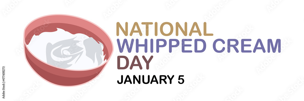 National Whipped Cream Day - January 5 vector illustration. Suitable for greeting card, poster and banner. National Whipped Cream Day - January 5 vector illustration. Suitable for greeting card, poster and banner.