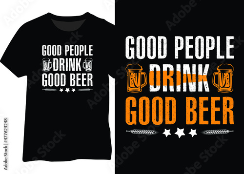 Good people drink good beer vector designs for t-shirt, posters, mugs. Good beer drinker typography design