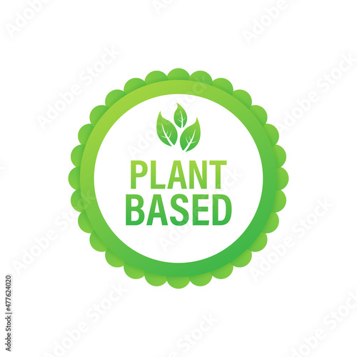 Plant based label. Flat simple vector icon. Healthy food poster. Fresh ecological. Plant based symbol, badge, logo. Vector stock illustration.