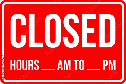 Closed sign with business hours am to pm. White on Red background. Business signs and symbols.