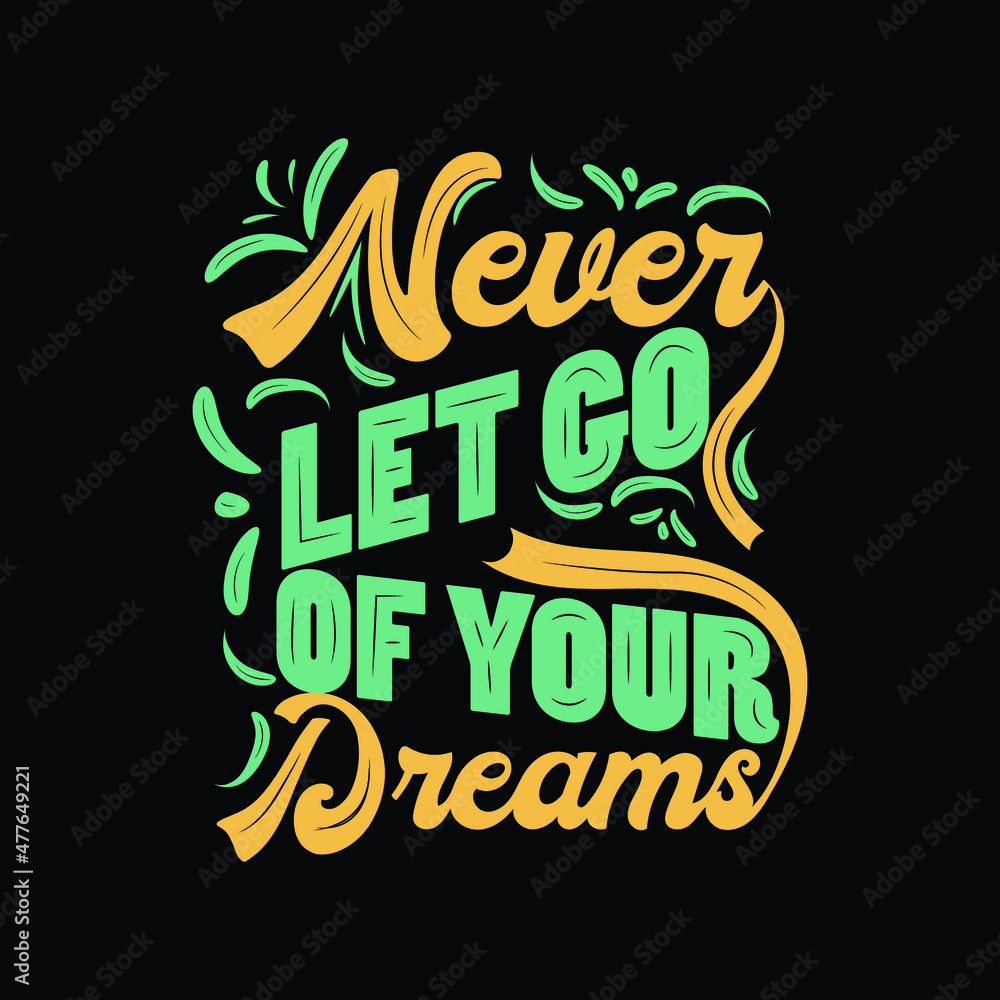 Never let go of your dream motivational t-shirt design