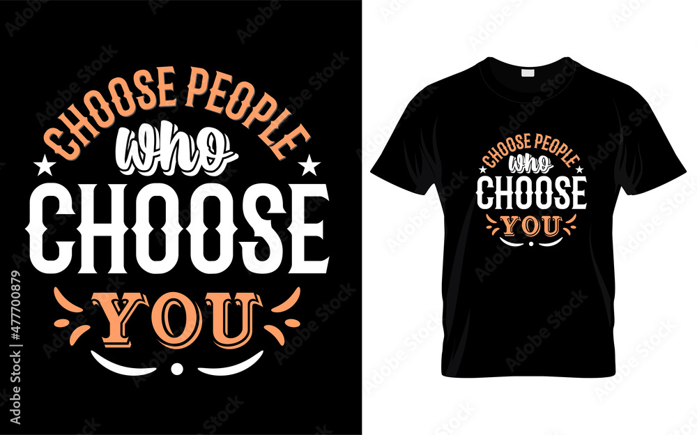 choose people who choose your t-shirt design t-shirt lover