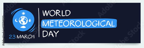 World Meteorological Day, held on 23 March.