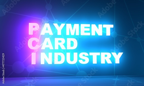 PCI - Payment Card Industry acronym. Neon shine text. 3D Render