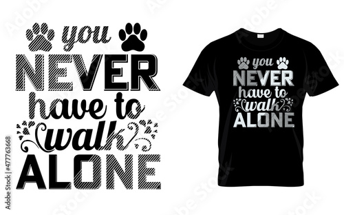 you never have to walk alone t-shirt design