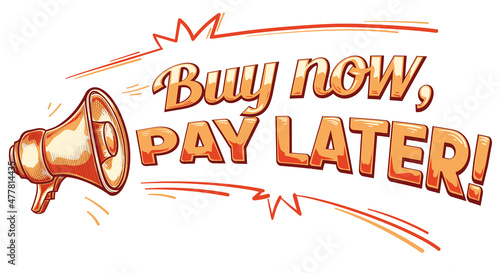 Buy now, pay later - hand drawn advertising sign with megaphone