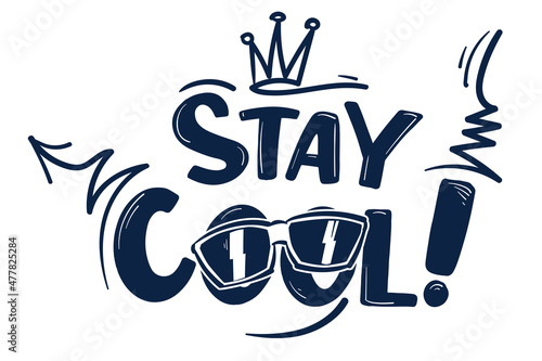 Stay cool quote hand drawn monochrome trendy design photo