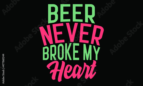 Foto Beer Never Broke My Heart, Best Friendship Day, Heart Loves, Beer Lovers, Beer C