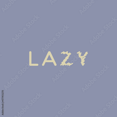 A flat, simple, and minimalist typography design of a word Lazy