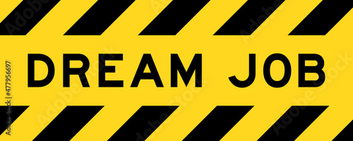 Yellow and black color with line striped label banner with word dream job
