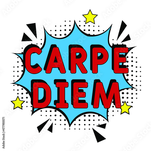 Carpe Diem. It can be used for website design, t-shirt, phone case, poster, mug etc. Comic book explosion with text Carpe Diem, vector illustration. Carpe Diem in comic pop art style. 
