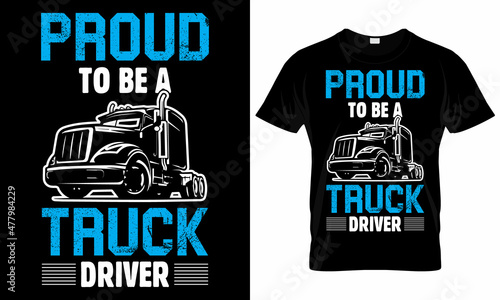 proud to be a truck driver - Trucker T-shirt Design