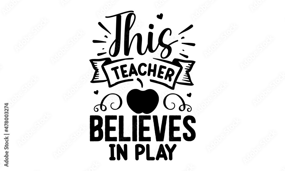 Fototapeta premium This-teacher-believes-in-play, Quote Typography Vector Illustration and Colorful Design in White Background, gift sets, photos or motivation posters, Welcome back to School