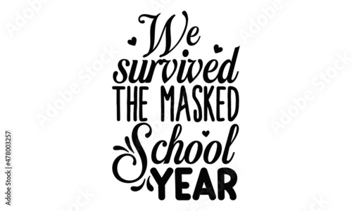 We-survived-the-masked-school-year  Good for clothes  gift sets  photos or motivation posters  Preschool education  typography design  colorful typography design