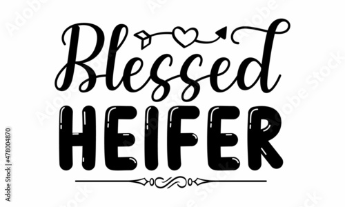 Blessed heifer - Vector illustration with hand-drawn lettering. Good for posters, t-shirt, prints, cards, banners. Love lettering in vector. typographic element for your design.
