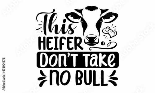 This heifer don't take no bull -  Inspirational Happy Thanksgiving day lettering quote for posters, t-shirt, prints, cards, banners.  handmade vector illustration. Fun brush ink typography for photo 
