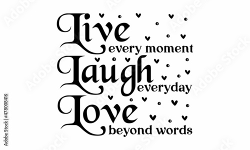 Live every moment laugh everyday love beyond words - Inspirational quote slogan text and butterfly, vector summer sticker and  Tawny Orange Monarch Butterfly illustration design for fashion graphic