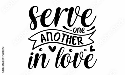 Serve one another in love -  With God all things are possible. calligraphic text symbol of Christianity hand drawn vector illustration 
