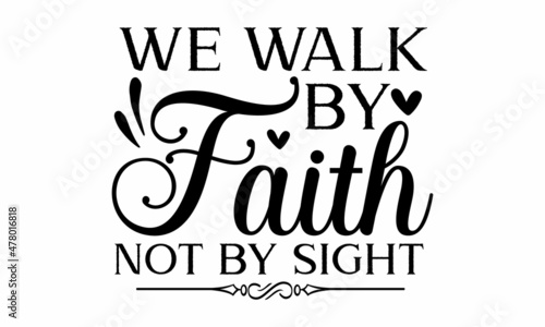 We walk by faith not by sight - Give it to god and go to sleep -  Hand-written Vector calligraphy lettering text Christianity quote for design.  Modern brush lettering print. Hand lettering for your 