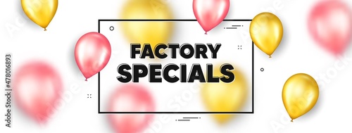 Factory specials text. Balloons frame promotion ad banner. Sale offer price sign. Advertising discounts symbol. Factory specials text frame message. Party balloons banner. Vector