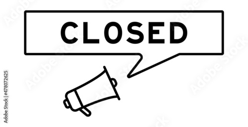 Megaphone icon with speech bubble in word closed on white background