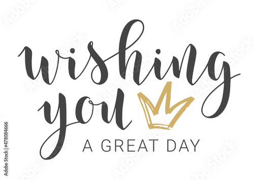 Vector Illustration. Handwritten Lettering of Wishing You A Great Day. Template for Banner, Greeting Card, Postcard, Invitation, Farewell Party, Poster or Sticker.
