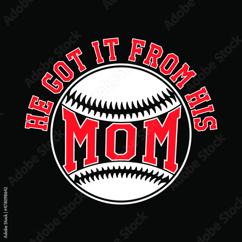 He got it from his mom, a softball t-shirt, Typography T-Shirt.